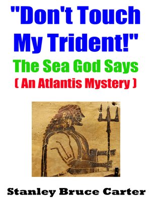 cover image of "Don't Touch My Trident!" the Sea God Says (An Atlantis Mystery)